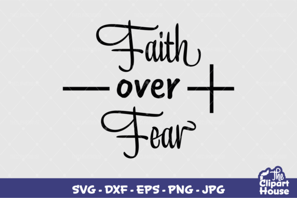 Faith over Fear Graphics for Crafts