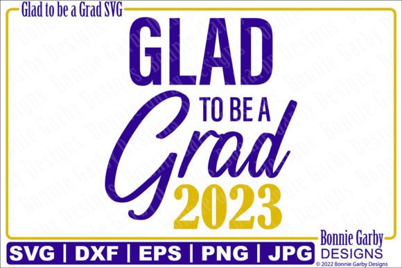 Glad to Be a Grad Graphics for T-Shirt Designs