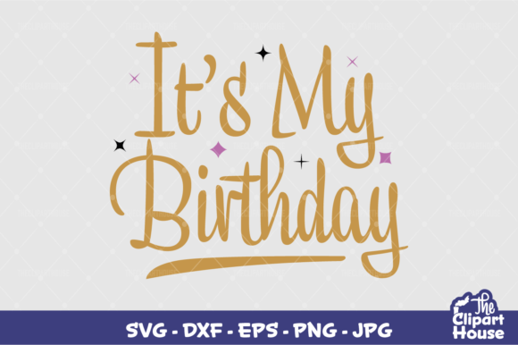 Its My Birthday Graphics for Crafts