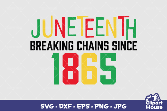 Juneteenth Breaking Chains Since 1865 Graphics