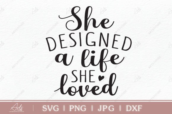 She Designed a Life She Loved SVG Graphics for Crafts