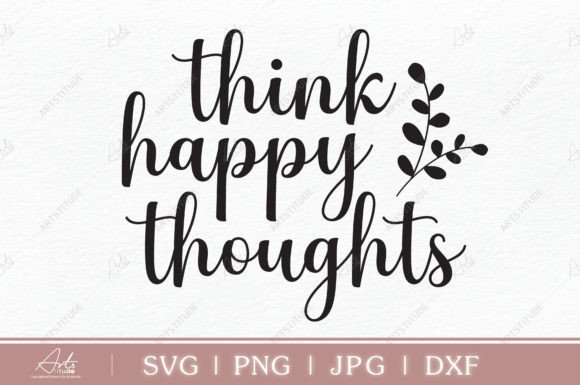 Think Happy Thoughts SVG: A Graphic for Crafts and Creativity